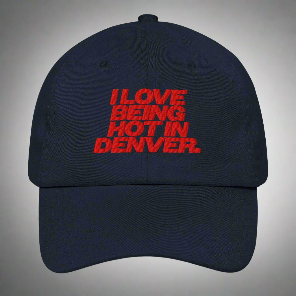 I Love Being Hot in Denver Dad Hat by YES HOMO in Navy