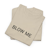 BLOW ME TEE BY CULTUREEDIT AVAILABLE IN 13 COLORS