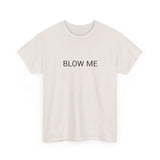 BLOW ME TEE BY CULTUREEDIT AVAILABLE IN 13 COLORS
