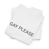 GAY PLEASE TEE BY CULTUREEDIT AVAILABLE IN 13 COLORS