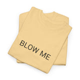 BLOW ME TEE BY CULTUREEDIT AVAILABLE IN 13 COLORS