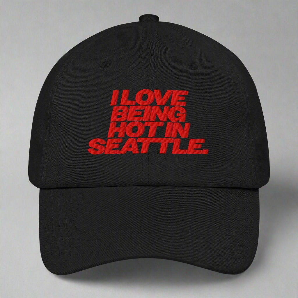 I Love Being Hot in Seattle Dad Hat by YES HOMO in Black