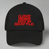 I Love Being Hot in Seattle Dad Hat by YES HOMO in Black