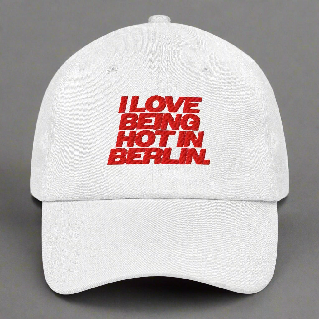 I Love Being Hot in Berlin Dad Hat by YES HOMO in White