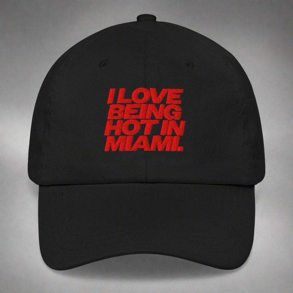 I Love Being Hot in Miami Dad Hat by YES HOMO in Black