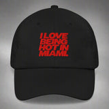I Love Being Hot in Miami Dad Hat by YES HOMO in Black