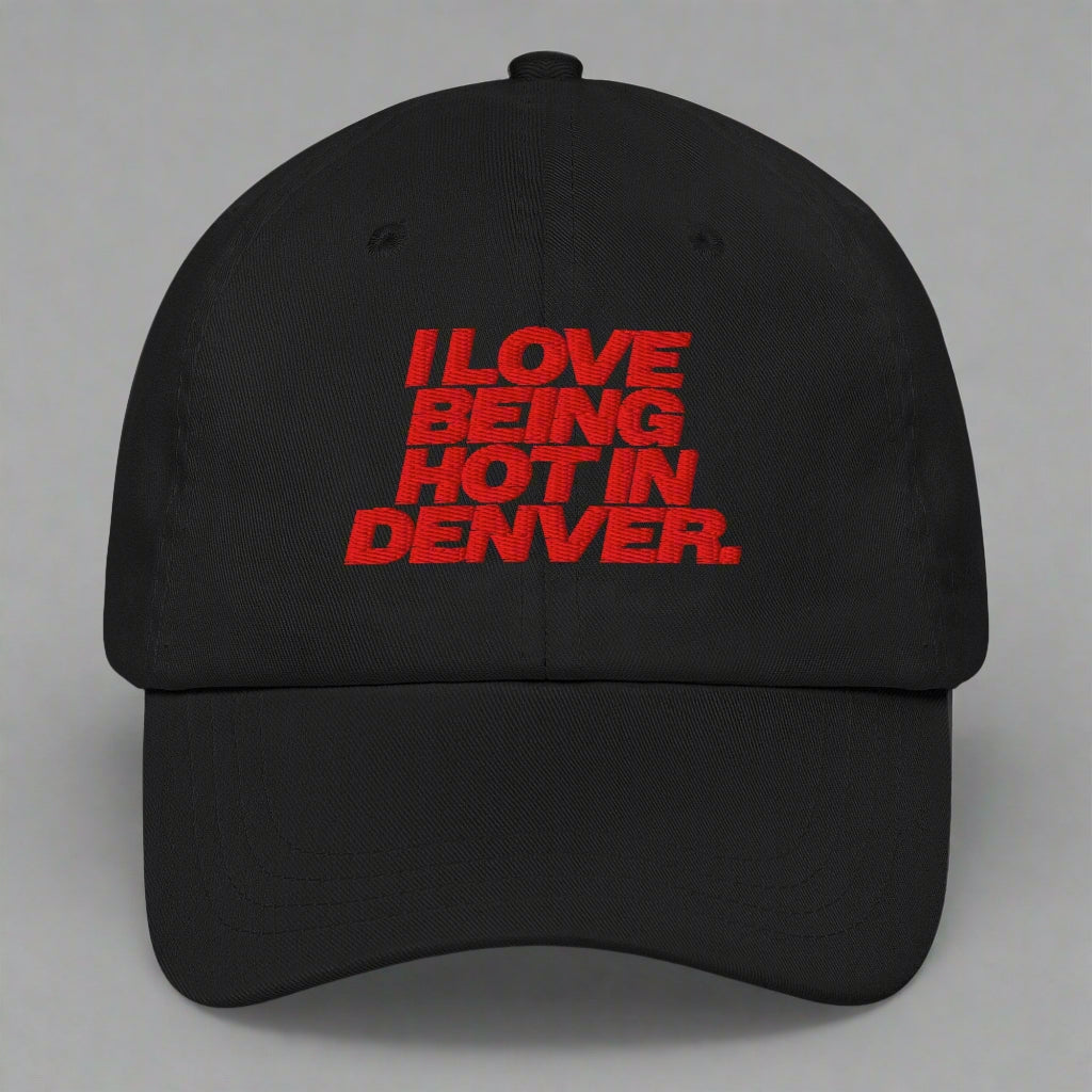 I Love Being Hot in Denver Dad Hat by YES HOMO in Black