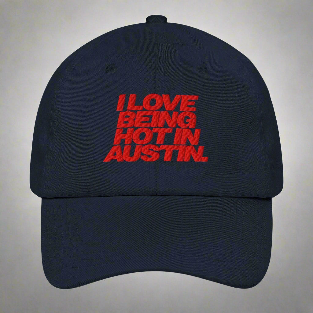 I Love Being Hot in Austin Dad Hat by YES HOMO in Navy