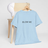 BLOW ME TEE BY CULTUREEDIT AVAILABLE IN 13 COLORS