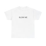 BLOW ME TEE BY CULTUREEDIT AVAILABLE IN 13 COLORS