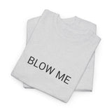 BLOW ME TEE BY CULTUREEDIT AVAILABLE IN 13 COLORS