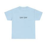 SAY GAY TEE BY CULTUREEDIT AVAILABLE IN 13 COLORS