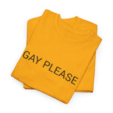 GAY PLEASE TEE BY CULTUREEDIT AVAILABLE IN 13 COLORS