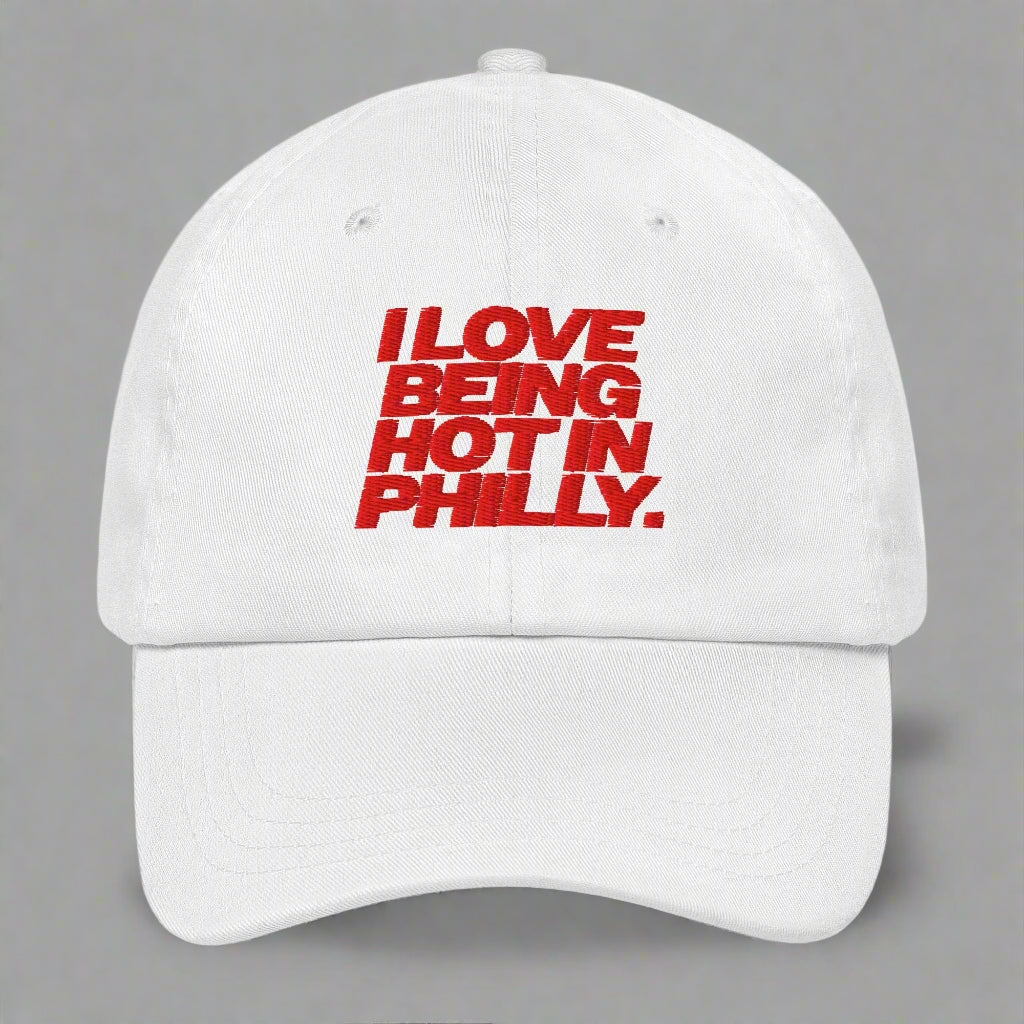 I Love Being Hot in Philly Dad Hat by YES HOMO in White