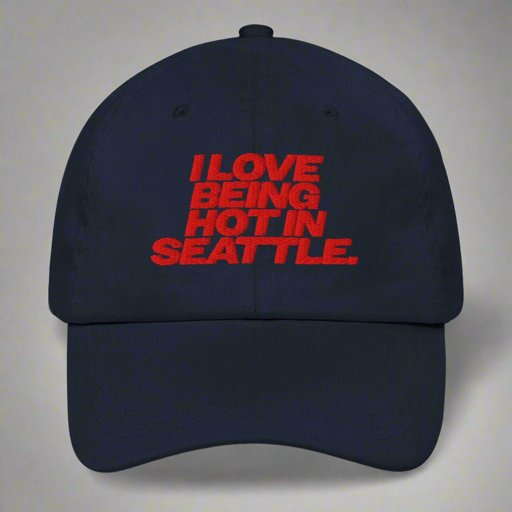 I Love Being Hot in Seattle Dad Hat by YES HOMO in Navy