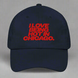 I Love Being Hot in Chicago Dad Hat by YES HOMO in Navy