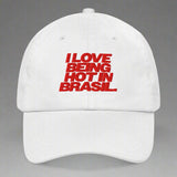 I Love Being Hot in Brasil Dad Hat by YES HOMO in White