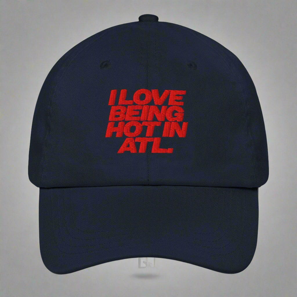 I Love Being Hot in Atl Dad Hat by YES HOMO in Navy