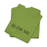 BLOW ME TEE BY CULTUREEDIT AVAILABLE IN 13 COLORS