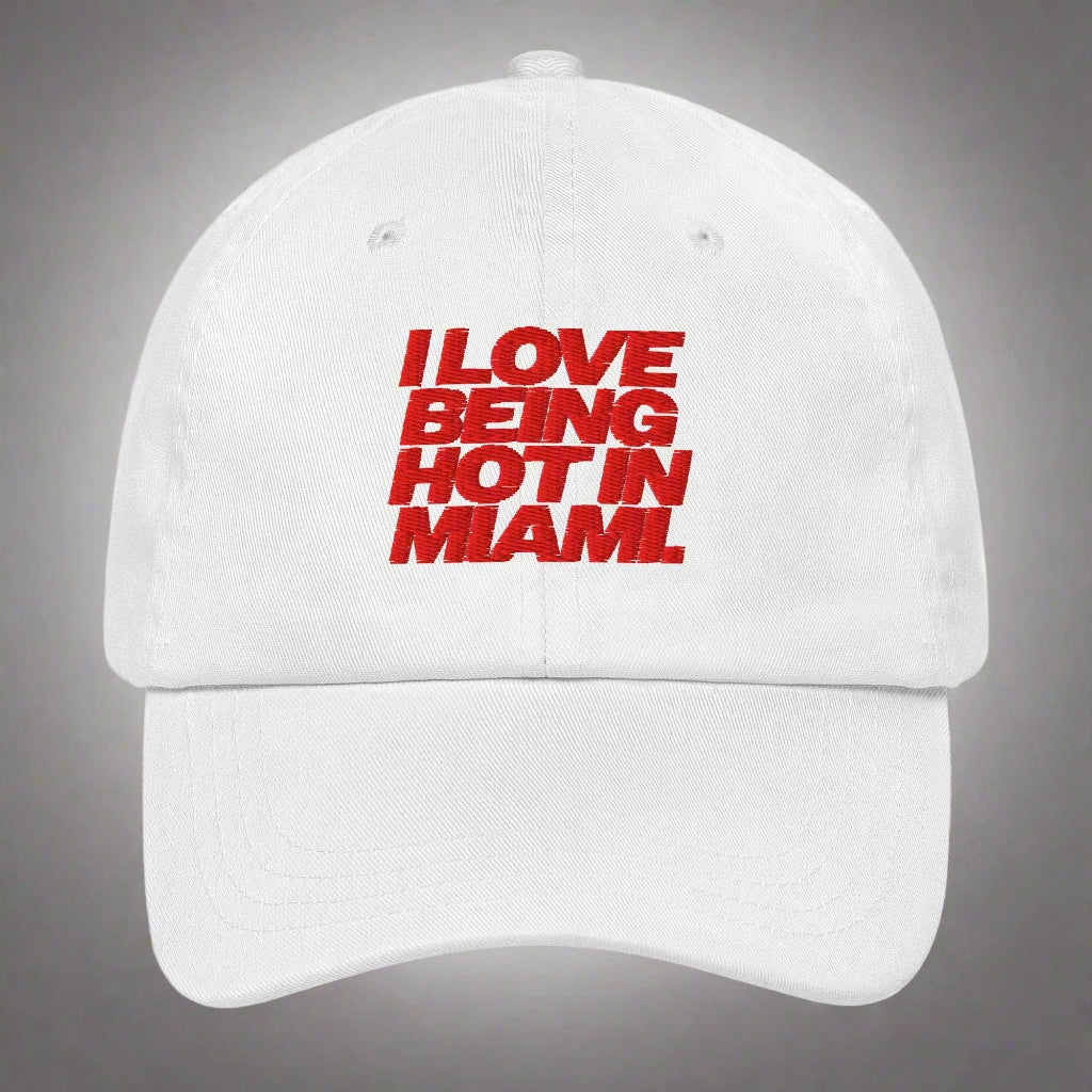 I Love Being Hot in Miami Dad Hat by YES HOMO in White