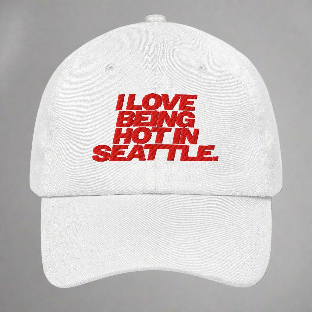 I Love Being Hot in Seattle Dad Hat by YES HOMO in White