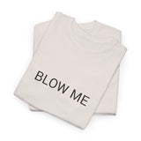 BLOW ME TEE BY CULTUREEDIT AVAILABLE IN 13 COLORS