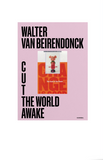 Walter Van Beirendonck Cut The World Awake Book