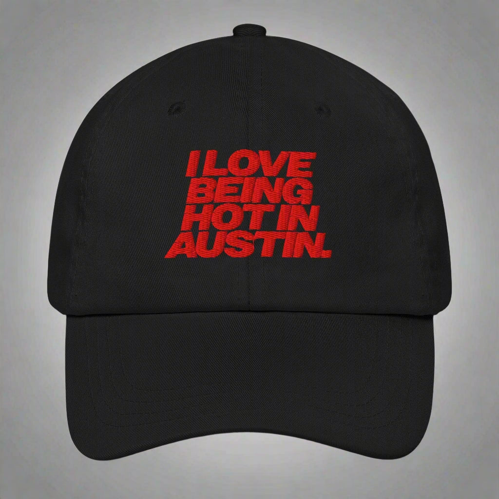 I Love Being Hot in Austin Dad Hat by YES HOMO in Black
