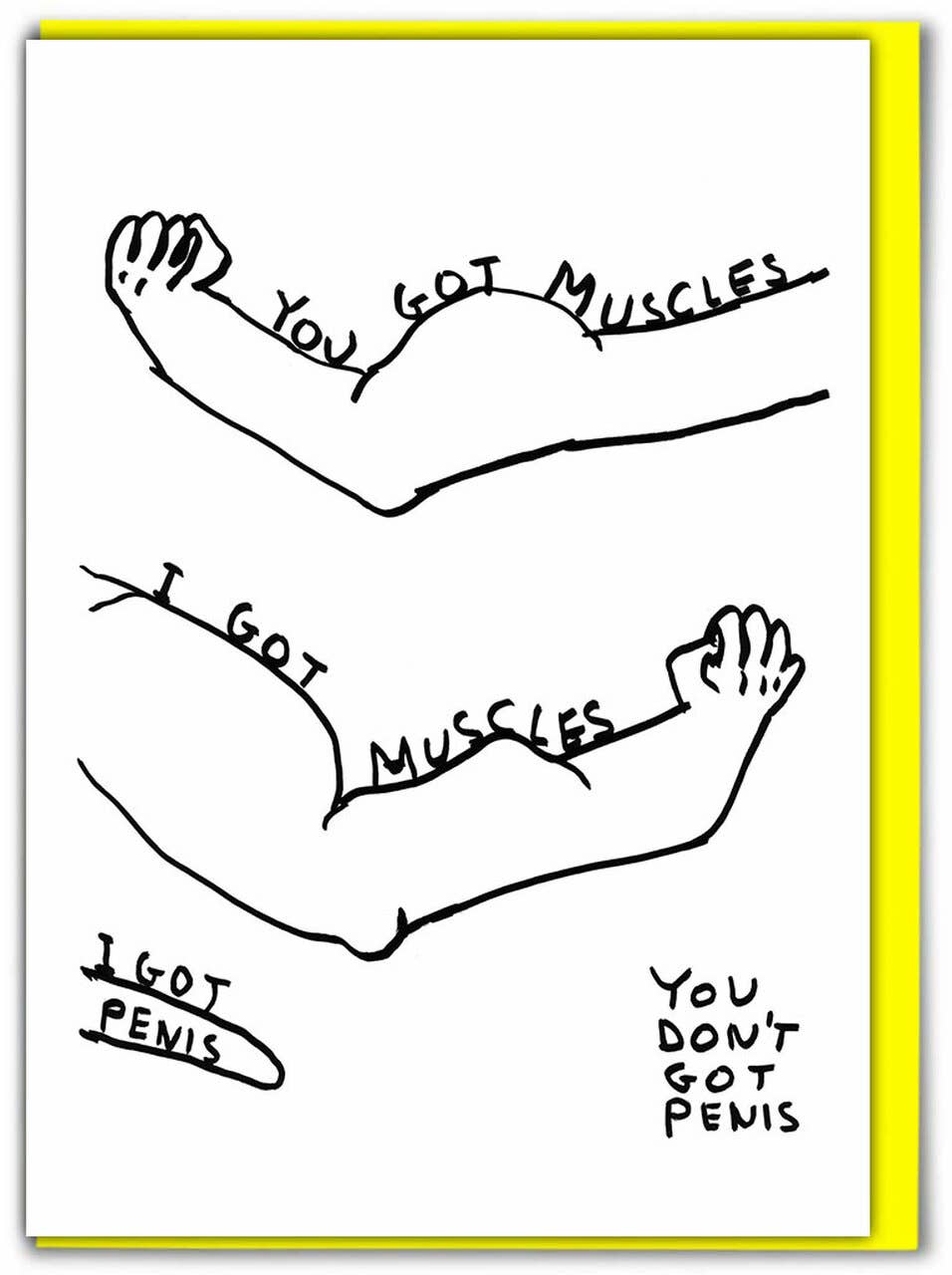 David Shrigley Greeting Card - You Got Muscles