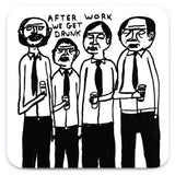 David Shrigley Coaster - After Work Get Drunk