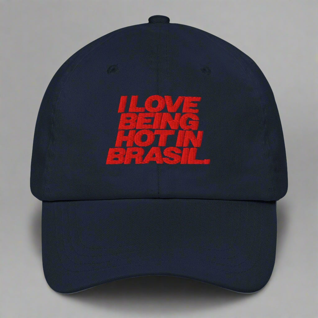 I Love Being Hot in Brasil Dad Hat by YES HOMO in Navy