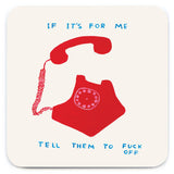 David Shrigley Coaster - If It's For Me
