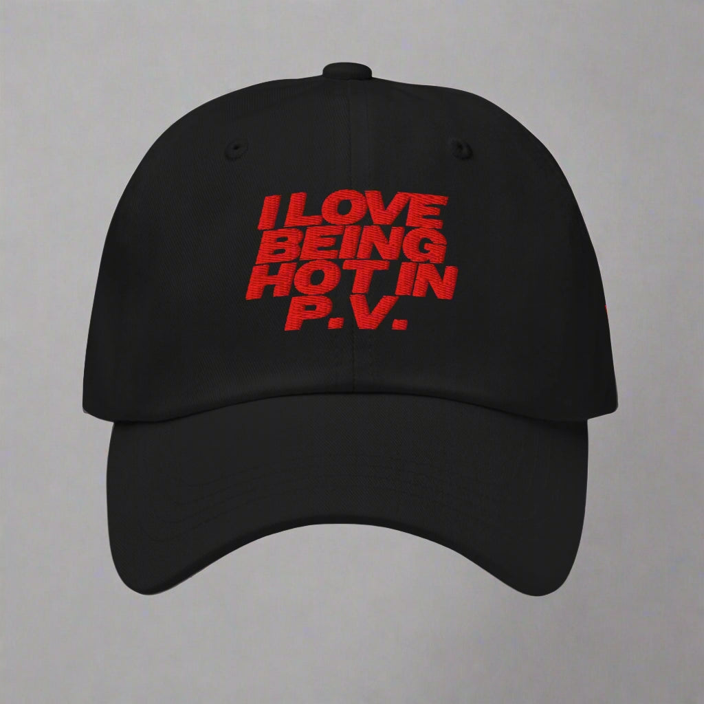 I Love Being Hot in P.V. Dad Hat by YES HOMO in Black