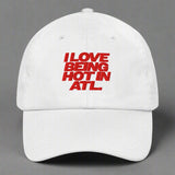 I Love Being Hot in Atl Dad Hat by YES HOMO in White