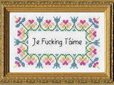 Je F*Cking T'aime - Cross Stitch