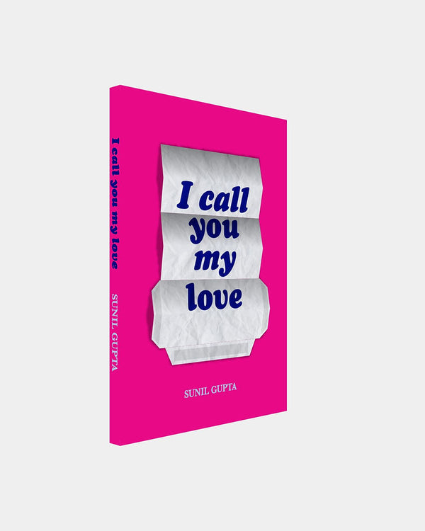 I call you my love by Sunil Gupta