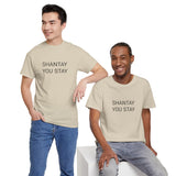 SHANTAY YOU STAY TEE BY CULTUREEDIT AVAILABLE IN 13 COLORS