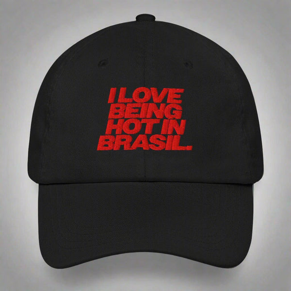 I Love Being Hot in Brasil Dad Hat by YES HOMO in Black