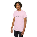 BLOW ME TEE BY CULTUREEDIT AVAILABLE IN 13 COLORS