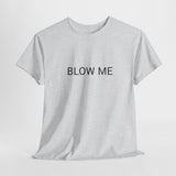 BLOW ME TEE BY CULTUREEDIT AVAILABLE IN 13 COLORS