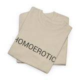 HOMOEROTIC TEE BY CULTUREEDIT AVAILABLE IN 13 COLORS