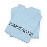 HOMOEROTIC TEE BY CULTUREEDIT AVAILABLE IN 13 COLORS