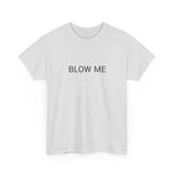 BLOW ME TEE BY CULTUREEDIT AVAILABLE IN 13 COLORS