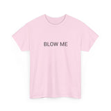 BLOW ME TEE BY CULTUREEDIT AVAILABLE IN 13 COLORS