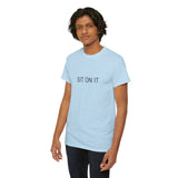 SIT ON IT TEE BY CULTUREEDIT AVAILABLE IN 13 COLORS