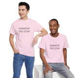 SHANTAY YOU STAY TEE BY CULTUREEDIT AVAILABLE IN 13 COLORS