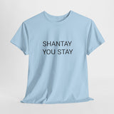 SHANTAY YOU STAY TEE BY CULTUREEDIT AVAILABLE IN 13 COLORS