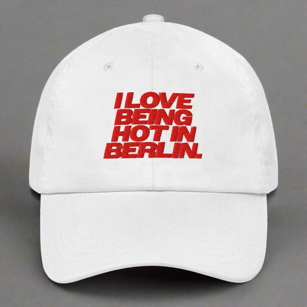 I Love Being Hot in Berlin Dad Hat by YES HOMO in White
