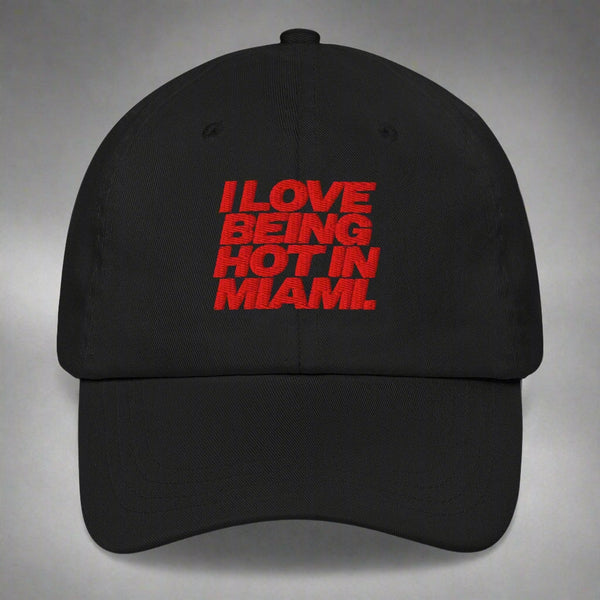 I Love Being Hot in Miami Dad Hat by YES HOMO in Black