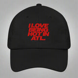 I Love Being Hot in Atl Dad Hat by YES HOMO in Black